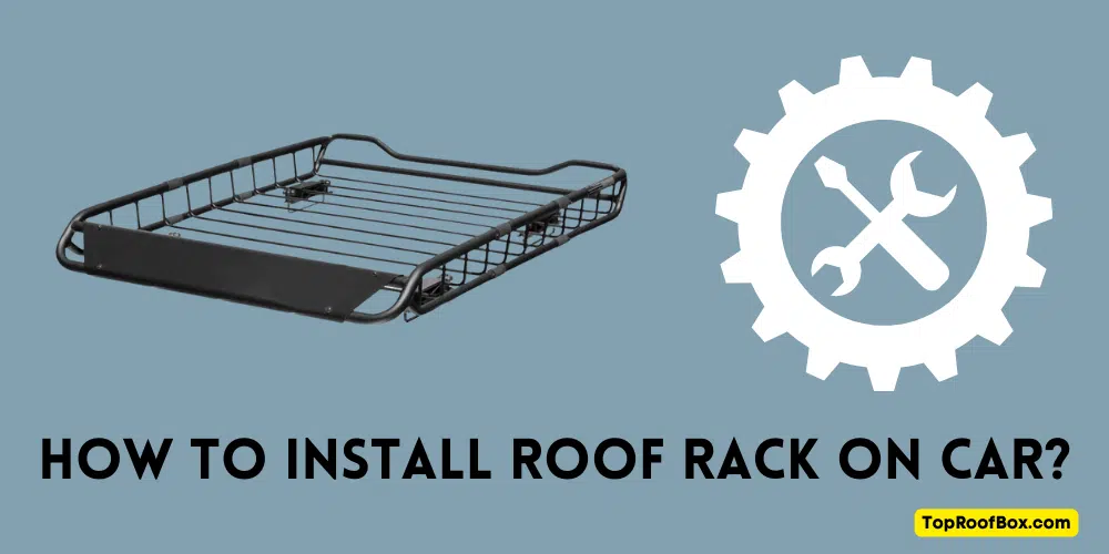 How to Install Roof Rack on Car