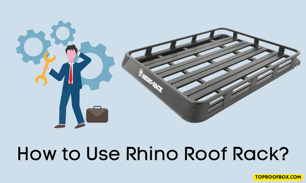 How To Use Rhino Roof Rack? (2024)