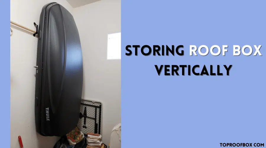 Storing Roof Box Vertically