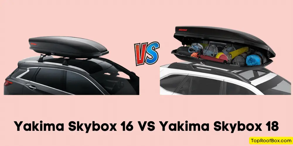 Yakima Skybox 16 Vs Yakima Skybox 18