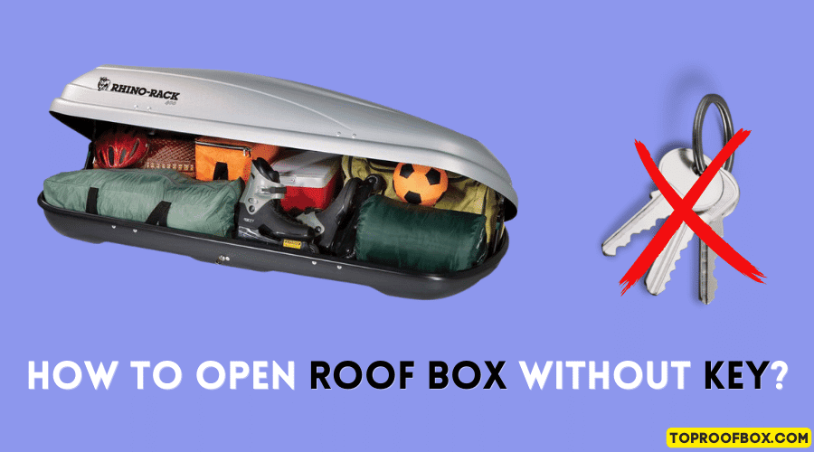 How To Open Roof Box Without Key